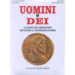 Uomini e Deile opere dell'imperatore che difese la tradizione di Roma