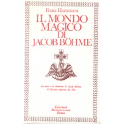 Il Mondo Magico di Jacob BohmeLa vita e le dottrine del filosofo ispirato da Dio