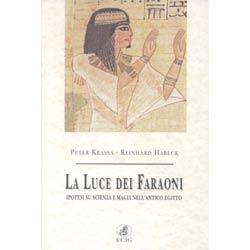 La luce dei faraoniscienza e magia nell'antico Egitto