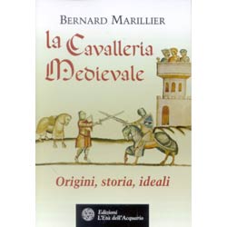 La Cavalleria MedievaleOrigini, storia, ideali