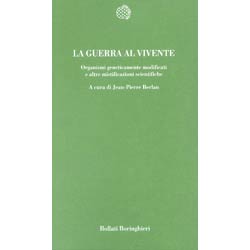 La guerra al viventeOGM e altre mistificazioni scientifiche