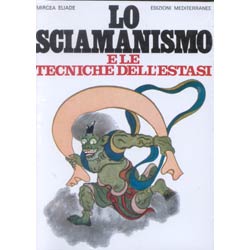 Lo Sciamanismo e le Tecniche dell'Estasi