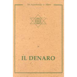 Il DenaroUna selezione di profonde osservazioni di Aurobindo e Mére