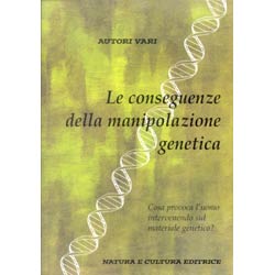 Le Conseguenze della Manipolazione Genetica