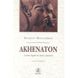 AknenatonL'antico Egitto tra storia e fantasia