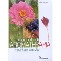 Manuale di AromaterapiaProprietà e uso terapeutico delle essenze aromatiche