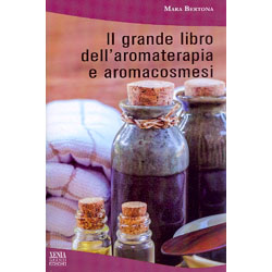 Il Grande Libro dell'Aromaterapia e Aromacosmesi