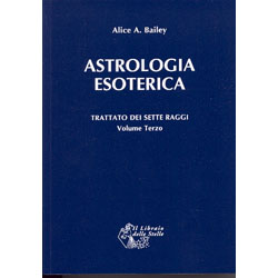 Astrologia Esoterica Trattato dei Sette Raggi vol. 3 