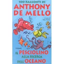 Il pesciolino alla ricerca dell'oceano100 racconti di Anthony De Mello
