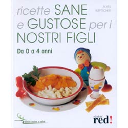 Ricette sane e gustose per i nostri figlida 0 a 4 anni