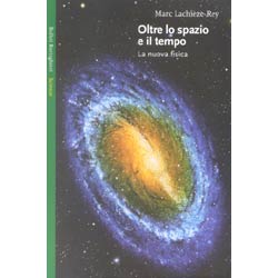 Oltre lo Spazio e il TempoLa nuova fisica