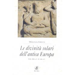 Le divinità solari dell'antica Europadal 2000 a.C. al 400 d.C.