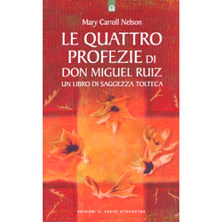 Le Quattro Profezie di Don Miguel RuizLe profezie tolteche rivelate da Miguel Ruiz