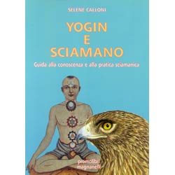 Yogin e Sciamanoguida alla pratica sciamanica