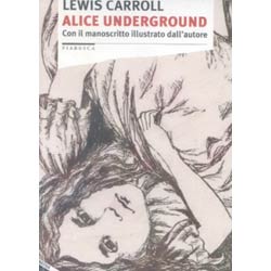 Alice undergroundcon il manoscritto illustrato dall'autore