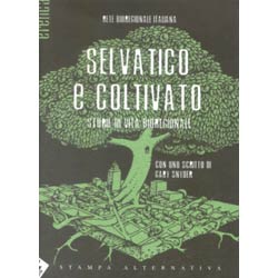 Selvatico e Coltivatostorie di vita bioregionale