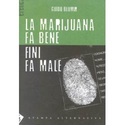 La Marijuana fa bene, Fini fa male