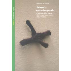 L'intreccio Spazio-TemporaleLa relatività dello spazio e del tempo la sua origine e il suo mistero