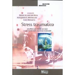 Stress traumaticogli effetti sulla mente corpo e società delle esperienze intollerabili