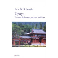 Upaya il cuore della compassione buddista