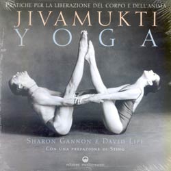 Jivamukti YogaPratiche per la liberazione del corpo e dell'anima