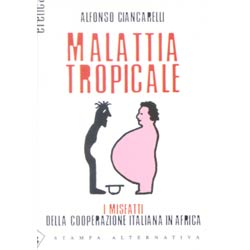 Malattia TropicaleI misfatti della cooperazione italiana in Africa