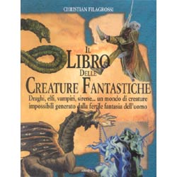 Il libro delle creature fantastichedraghi, elfi, vampiri, sirene...