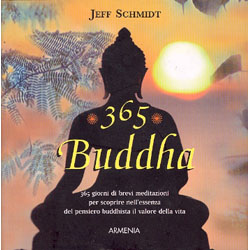 365 Buddha365 brevi meditazioni per scoprire nell'essenza del pensiero buddista, il valore della vita