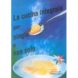 La Cucina Integrale per Single e non soloQuarto Volume Emma Graf