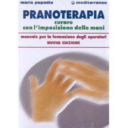 PranoterapiaCurare con l'imposizione delle mani -Manuale per la formazione degli operatori