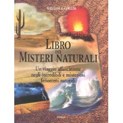 Il libro dei misteri naturaliun viaggio negli incredibili e misteriosi misteri naturali