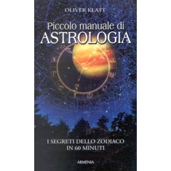Piccolo manuale di astrologiai segreti dello zodiaco in 60 minuti