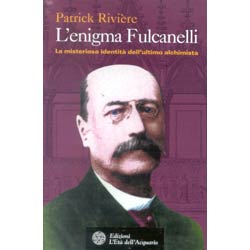 L'enigma Fulcanellila misteriosa identità dell'ultimo alchimista