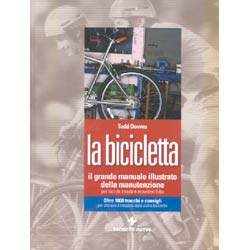 La bicicletta, il grande manuale illustrato della manutenzioneper bici da strada e mountain bike
