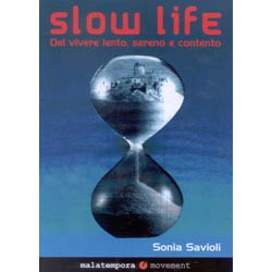 Slow Lifedel vivere lento sereno e contento