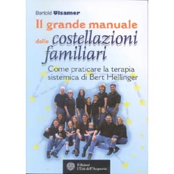 Il Grande Manuale delle Costellazioni FamiliariCome praticare la terapia sistemica di Bert Hellinger