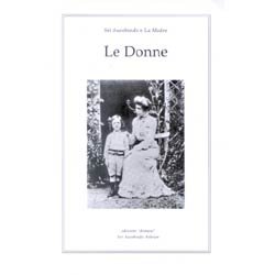 Le DonneUna raccolta degli scritti di Aurobindo e Mére sulla Donna