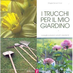 I trucchi per il mio giardinoconsigli e soluzioni per tutti i problemi