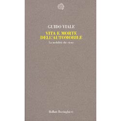 Vita e Morte dell'AutomobileLa mobilità che viene