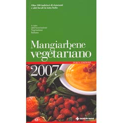 mangiarbene vegetariano 2007Oltre 300 indirizzi di ristoranti e altri locali in tutta Italia