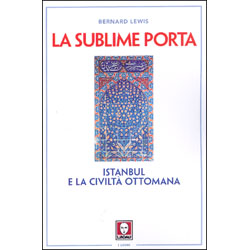 La Sublime PortaIstanbul e la civiltà ottomana