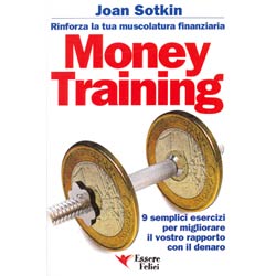 Money Training9 semplici esercizi per migliorare il vostro rapporto con il denaro