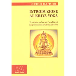 Introduzione al Kriya Yogatrattato sui cenbtri radiantilungo la colonna verebrale dell'uomo