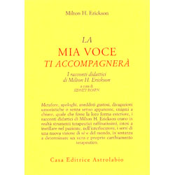 La Mia Voce Ti AccompagneràI racconti didattici di Milton H. Erickson
