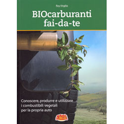 Biocarburanti Fai-da-TeConoscere e utilizzare i combustibili vegetali per la propria auto