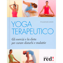Yoga terapeuticogli esercizi e la dieta per curare disturbi e malattie
