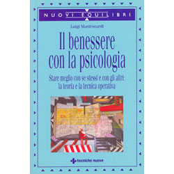 Il benessere con la psicologiaStare meglio con se stessi e con gli altri: la teoria e la tecnica operativa 