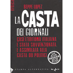 La CASTA dei Giornalicosì l'editoria italiana è stata sovvenzionata e assimilata alla casta dei politici