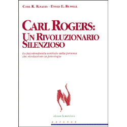 Carl Rogers: un rivoluzionario silenziosolo psicoterapeuta centrato sulla persona che rivoluzionò la psicologia