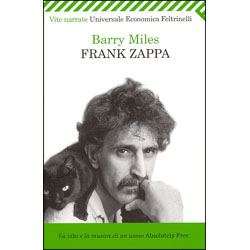 Frank ZappaLa vita e la musica di un uomo Absolutely Free